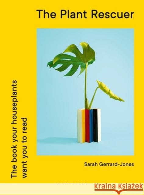 The Plant Rescuer: The book your houseplants want you to read Sarah Gerrard-Jones 9781526638137 Bloomsbury Publishing PLC - książka