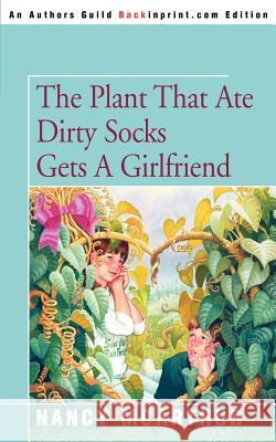 The Plant That Ate Dirty Socks Gets a Girlfriend Nancy McArthur 9780595321223 Backinprint.com - książka