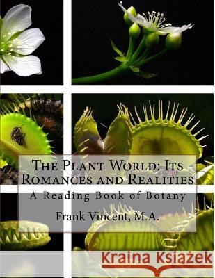 The Plant World: Its Romances and Realities: A Reading Book of Botany M. a. Frank Vincent Roger Chambers 9781727072532 Createspace Independent Publishing Platform - książka