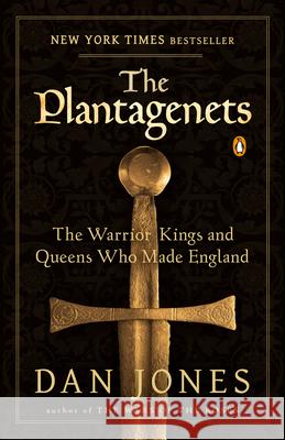 The Plantagenets: The Warrior Kings and Queens Who Made England Dan Jones 9780143124924 Penguin Books - książka