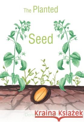 The Planted Seed Dorothy Wyatt 9780595670550 iUniverse - książka