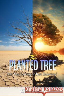 The Planted Tree: Are You Living Or Just Existing ? Asia Northern, Tierra Holton 9798329367454 Independently Published - książka