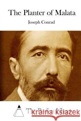 The Planter of Malata Joseph Conrad The Perfect Library 9781522785026 Createspace Independent Publishing Platform - książka