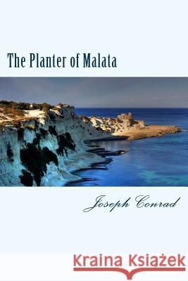 The Planter of Malata Joseph Conrad 9781981975587 Createspace Independent Publishing Platform - książka