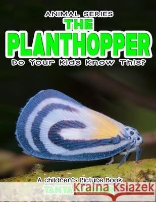 THE PLANTHOPPER Do Your Kids Know This?: A Children's Picture Book Tanya Turner 9781546891543 Createspace Independent Publishing Platform - książka