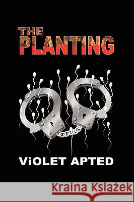 The Planting Violet Apted 9781606935491 Strategic Book Publishing - książka