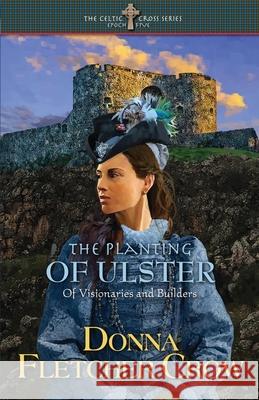 The Planting of Ulster: Of Visionaries and Builders Donna Fletcher Crow 9798776198175 Independently Published - książka