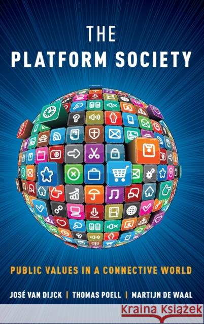 The Platform Society: Public Values in a Connective World Jose Va Thomas Poell Martijn D 9780190889760 Oxford University Press, USA - książka