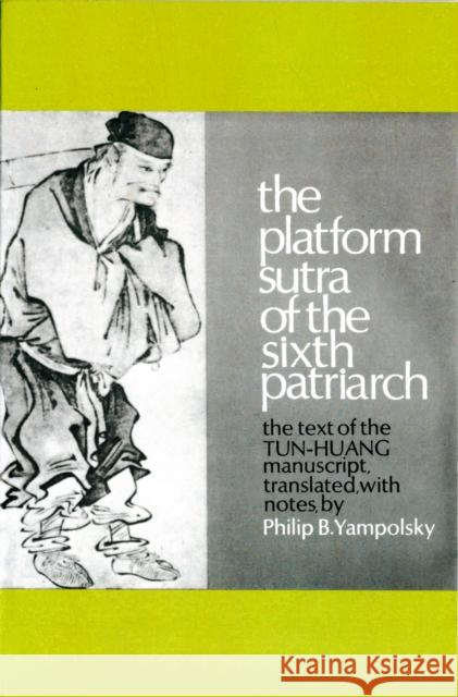 The Platform Sutra of the Sixth Patriarch Philip B. Yampolsky 9780231083614 Columbia University Press - książka