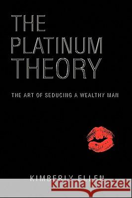 The Platinum Theory Kimberly Ellen 9781441567741 Xlibris Corporation - książka