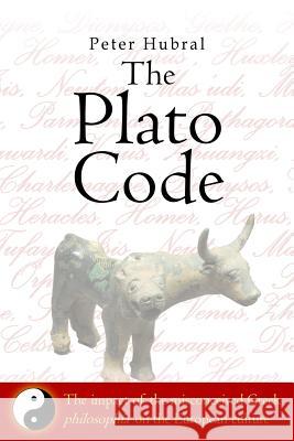 The Plato Code: The impact of the misconceived Greek philosophía on the European culture Hubral, Peter 9781500672249 Createspace - książka