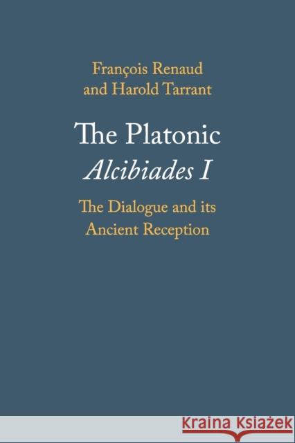 The Platonic Alcibiades I: The Dialogue and Its Ancient Reception Renaud, François 9781108456012 Cambridge University Press - książka