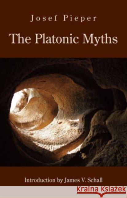 The Platonic Myths Josef Pieper Dan Farrelly 9781587316364 St. Augustine's Press - książka