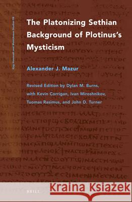 The Platonizing Sethian Background of Plotinus's Mysticism Zeke Mazur 9789004441675 Brill - książka