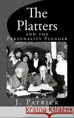 The Platters: and the Personality Plugger Carr, J. Patrick 9781518605840 Createspace Independent Publishing Platform - książka