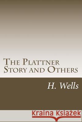 The Plattner Story and Others H. G. Wells 9781986736299 Createspace Independent Publishing Platform - książka