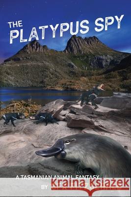 The Platypus Spy: A Tasmanian Animal Fantasy Cfx Fitzgerald 9781922628138 Moshpit Publishing - książka