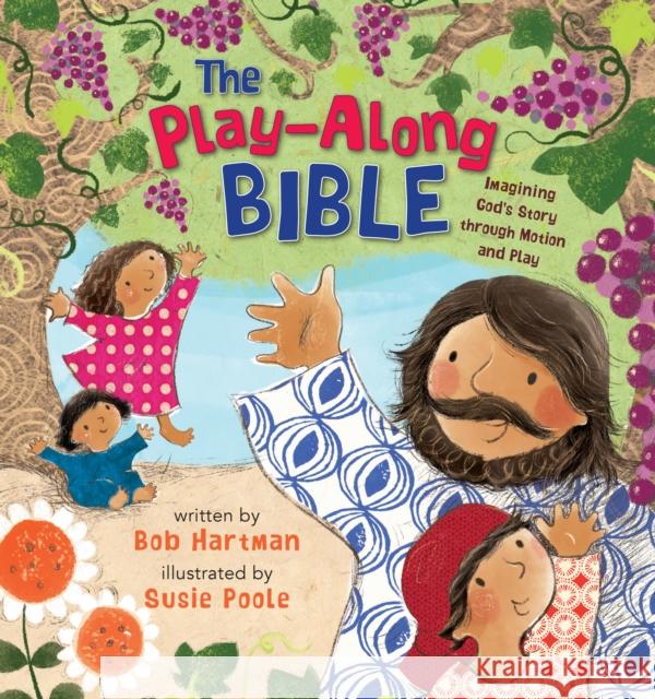 The Play-Along Bible: Imagining God's Story through Motion and Play Bob Hartman 9780745978307 Lion Hudson - książka