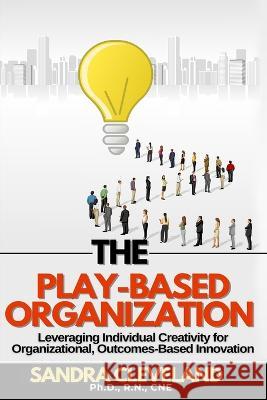 The Play Based Organization Sandra Cleveland   9798987289105 Tribe Consulting, LLC - książka