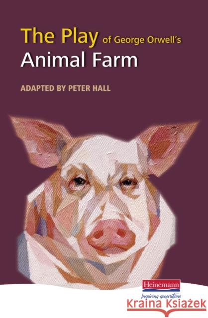 The Play of Animal Farm Peter Hall George Orwell 9780435232917 HEINEMANN EDUCATIONAL PUBLISHERS - książka