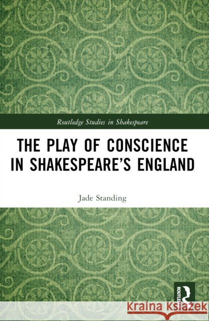 The Play of Conscience in Shakespeare's England Jade Standing 9781032398167 Routledge - książka
