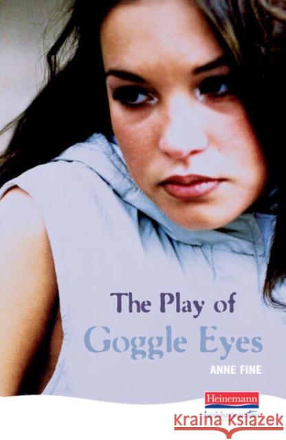 The Play Of Goggle Eyes Anne Fine 9780435233099 Pearson Education Limited - książka