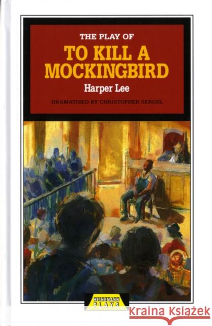 The Play of To Kill a Mockingbird Harper Lee 9780435233112 Pearson Education Limited - książka