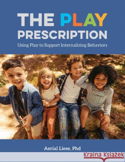 The Play Prescription: Using Play to Support Internalizing Behaviors  9781605547466 Redleaf Press - książka