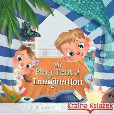 The Play Tent of Imagination Sarah Jagger, Lenny Wen 9781535550741 Createspace Independent Publishing Platform - książka