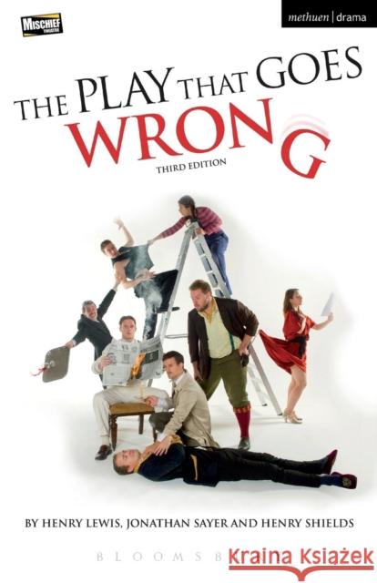 The Play That Goes Wrong: 3rd Edition Lewis, Henry 9781474244947 Bloomsbury Publishing PLC - książka