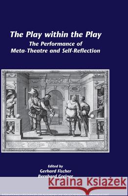 The Play within the Play : The Performance of Meta-Theatre and Self-Reflection Gerhard Fischer Bernhard Greiner 9789042022577 Rodopi - książka