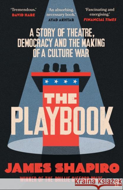 The Playbook: A Story of Theatre, Democracy and the Making of a Culture War James Shapiro 9780571372775 Faber & Faber - książka