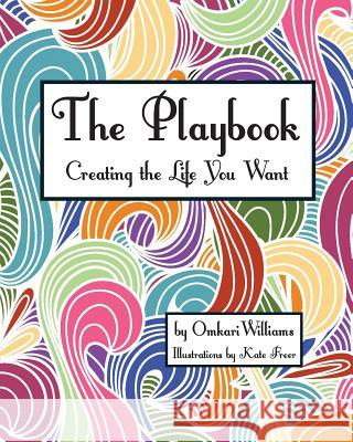 The Playbook: Creating the Life You Want Omkari Williams Kate Freer Meredith Tennant 9781537114033 Createspace Independent Publishing Platform - książka