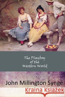 The Playboy of the Western World John Millington Synge 9781546661146 Createspace Independent Publishing Platform - książka