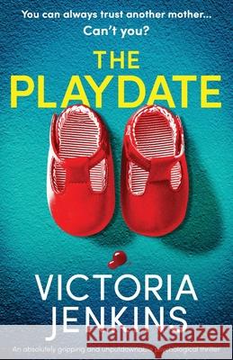 The Playdate: An absolutely gripping and unputdownable psychological thriller Victoria Jenkins 9781800195066 Bookouture - książka