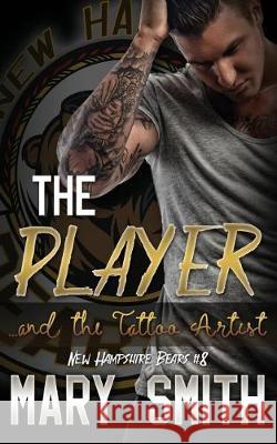 The Player and the Tattoo Artist Mary Smith 9781976273797 Createspace Independent Publishing Platform - książka