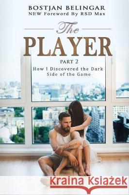 The Player: How I Discovered the Dark Side of the Game Bostjan Belingar 9789612839529 Bosslifehacks - książka