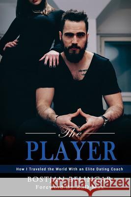 The Player: How I Traveled the World With an Elite Dating Coach Berger, Maximilian 9789612838416 Bosslifehacks - książka