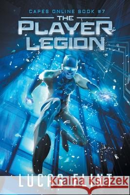 The Player Legion: A Superhero LitRPG Adventure Lucas Flint 9781688749689 Independently Published - książka