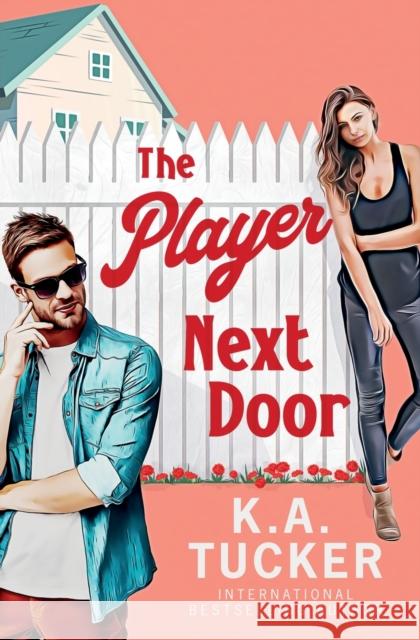 The Player Next Door K. a. Tucker 9781777202712 K.A. Tucker - książka