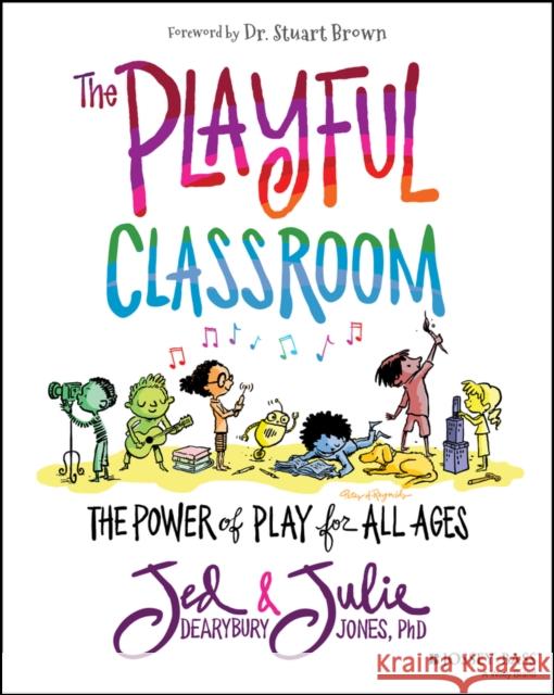 The Playful Classroom: The Power of Play for All Ages Dearybury, Jed 9781119674399 John Wiley & Sons Inc - książka