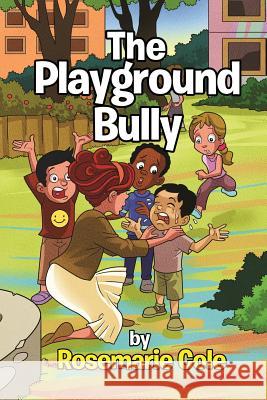 The Playground Bully Rosemarie Cole 9781985797420 Createspace Independent Publishing Platform - książka