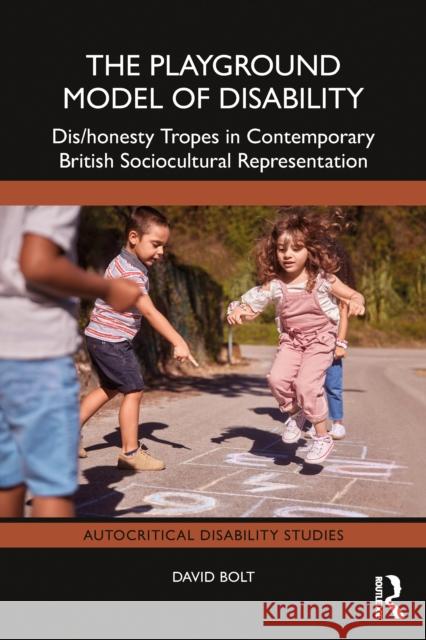 The Playground Model of Disability: Dis/Honesty Tropes in Contemporary British Sociocultural Representation David (Liverpool Hope University, UK) Bolt 9781041064923 Routledge - książka