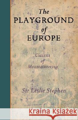 The Playground of Europe Leslie Stephen G. Winthrop Young 9781597314022 Archivum Press - książka