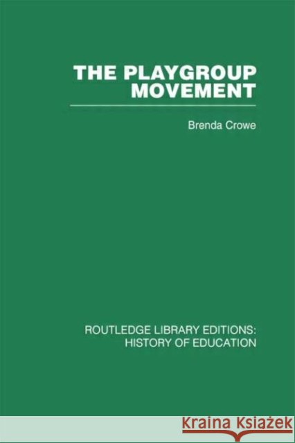 The Playgroup Movement Brenda Crowe Brenda Crowe  9780415432153 Taylor & Francis - książka