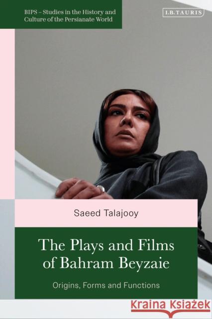 The Plays and Films of Bahram Beyzaie  9780755652693 Bloomsbury Publishing PLC - książka