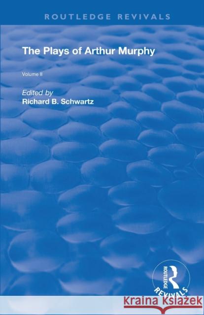 The Plays of Arthur Murphy: Volume II Richard B. Schwartz 9780367174156 Routledge - książka