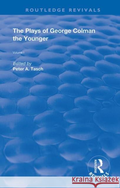 The Plays of George Colman the Younger: Volume 1 George Colman Peter A. Tasch 9780367179557 Routledge - książka