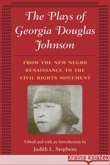 The Plays of Georgia Douglas Johnson: From the New Negro Renaissance to the Civil Rights Movement Stephens, Judith L. 9780252073335 University of Illinois Press - książka