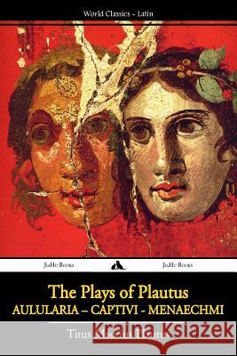 The Plays of Plautus Titus Maccius Plautus 9781784350048 Jiahu Books - książka